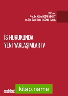 İş Hukukunda Yeni Yaklaşımlar IV