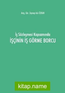 İş Sözleşmesi Kapsamında İşçinin İş Görme Borcu