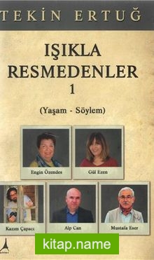 Işıkla Resmedenler 1 (Yaşam-Söylem)