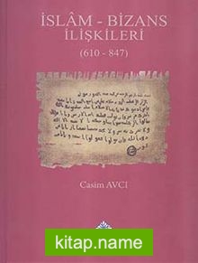 İslam – Bizans İlişkileri (610 – 847) (Ciltli)