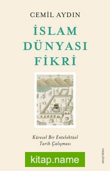 İslam Dünyası Fikri  Küresel Bir Entelektüel Tarih Çalışması