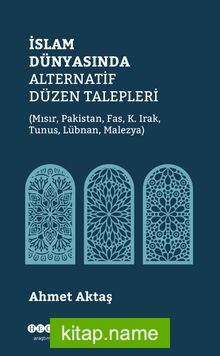 İslam Dünyasında Alternatif Düzen Talepleri (Mısır, Pakistan, Fas, K. Irak, Tunus, Lübnan, Malezya)