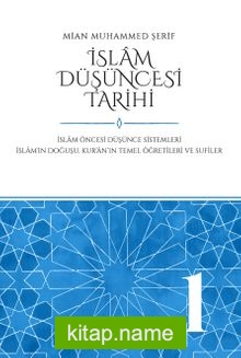 İslam Düşüncesi Tarihi 1  İslam Öncesi Düşünce Sistemleri – İslam’ın Doğuşu, Kur’an’ın Temel Öğretileri ve Sufiler