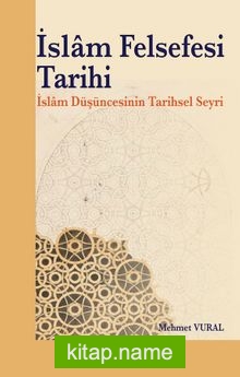 İslam Felsefesi Tarihi  İslam Düşüncesinin Tarihsel Seyri