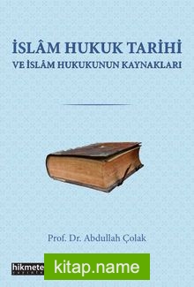 İslam Hukuk Tarihi Ve İslam Hukukunun Kaynakları