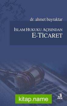 İslam Hukuku Açısından E-Ticaret