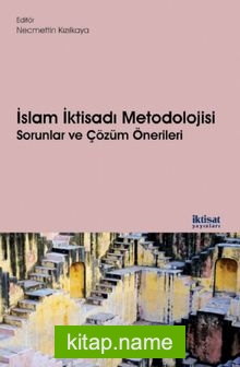 İslam İktisadı Metodolojisi Sorunlar ve Çözüm Önerileri