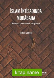 İslam İktisadında Murabaha Modern Literatürdeki Tartışmalar