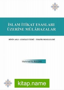 İslam İtikat Esasları Üzerine Mülahazalar  Dinin Aslı – Cehalet Özrü – Tefsir Meseleleri