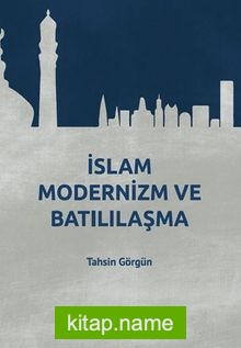 İslam Modernizm ve Batılılaşma