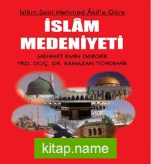 İslam Şairi Mehmed Akif’e Göre İslam Medeniyeti