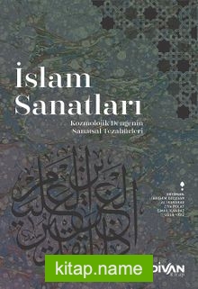 İslam Sanatları Kozmolojik Dengenin Sanatsal Tezahürleri