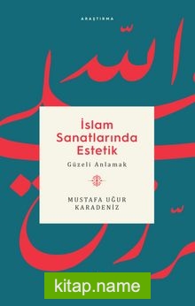 İslam Sanatlarında Estetik Güzeli Anlamak