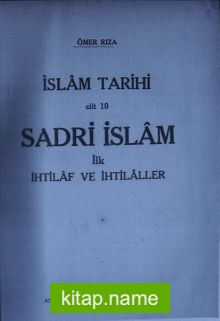 İslam Tarihi (Cilt 10) (3-B-20) Sadri İslam İlk İhtilaf ve İhtilaller