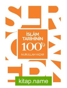 İslam Tarihinin 100’ü