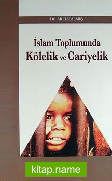 İslam Toplumunda Kölelik ve Cariyelik