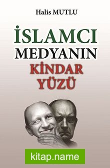 İslamcı Medyanın Kindar Yüzü