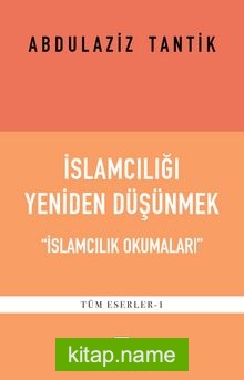 İslamcılığı Yeniden Düşünmek İslamcılık Okumaları