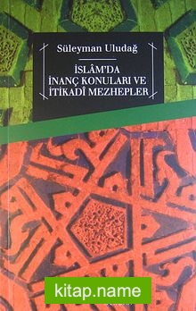 İslam’da İnanç Konuları ve İtikadi Mezhepler
