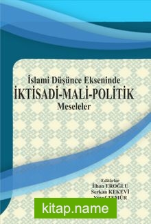 İslami Düşünce Ekseninde İktisadi-Mali-Politik Meseleler