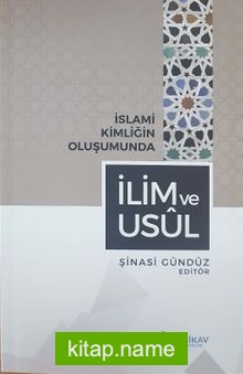 İslami Kimliğin Oluşumunda İlim ve Usül
