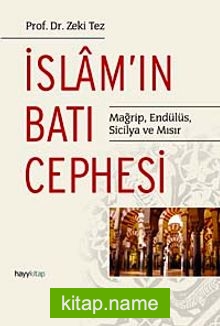 İslam’ın Batı Cephesi  Mağrip, Endülüs, Sicilya ve Mısır