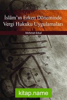 İslam’ın Erken Döneminde Vergi Hukuku Uygulamaları