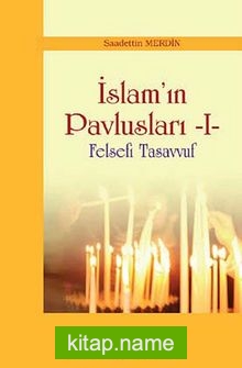 İslam’ın Pavlusları -1  Felsefi Tasavvuf