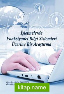 İşletmelerde Fonksiyonel Bilgi Sistemleri Üzerine Bir Araştırma