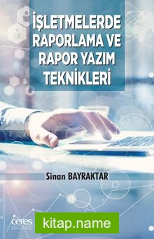 İşletmelerde Raporlama ve Rapor Yazım Teknikleri