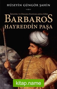 İspanyol ve Osmanlı Kaynaklarına Göre Barbaros Hayreddin Paşa