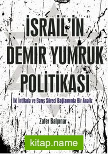 İsrail’in Demir Yumruk Politikası İki İntifada ve Barış Süreci Bağlamında Bir Analiz