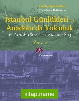 İstanbul Günlükleri ve Anadolu’da Yolculuk (2 Cilt Takım) 12 Aralık 1802-22 Kasım 1803