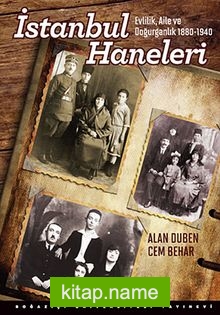 İstanbul Haneleri Evlilik, Aile ve Doğurganlık 1880-1940