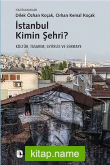 İstanbul Kimin Şehri?  Kültür, Tasarım, Seyirlik ve Sermaye