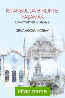 İstanbul’da Birlikte Yaşamak – Living Together in İstanbul