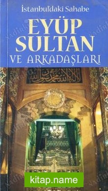 İstanbul’daki Sahabe Eyüp Sultan ve Arkadaşları