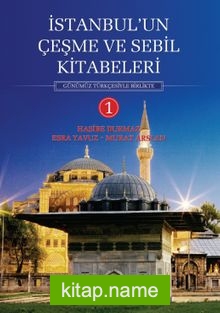 İstanbul’un Çeşme ve Sebil Kitabeleri (Günümüz Türkçesiyle Birlikte)