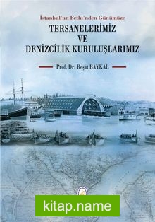 İstanbul’un Fethi’nden Günümüze Tersanelerimiz ve Denizcilik Kuruluşlarımız