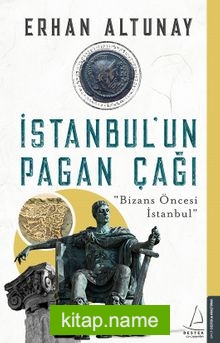 İstanbul’un Pagan Çağı  Bizans Öncesi İstanbul