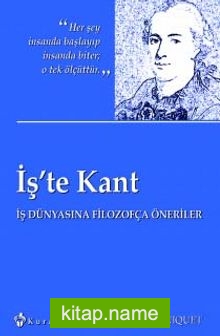 İş’te Kant  İş Dünyasına Filozofça Öneriler