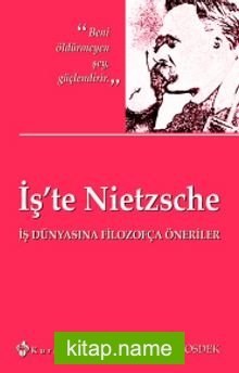 İş’te Nietzsche İş Dünyasına Filozofça Öneriler