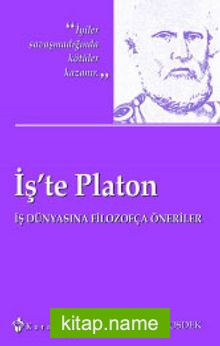 İş’te Platon  İş Dünyasına Filozofça Öneriler