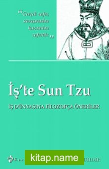 İş’te Sun Tzu  İş Dünyasına Filozofça Öneriler