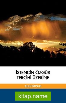 İstencin Özgür Tercihi Üzerine