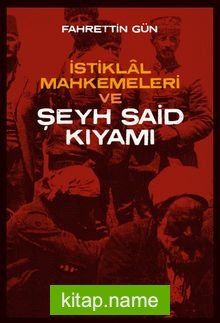 İstiklal Mahkemeleri ve Şeyh Said Kıyamı