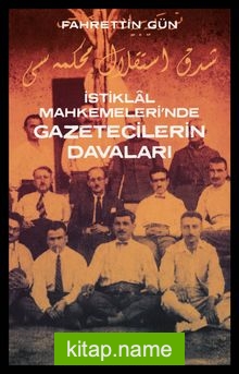 İstiklal Mahkemeleri’nde Gazetecilerin Davaları