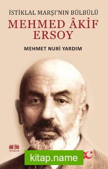 İstiklal Marşı’nın Bülbülü Mehmed Âkif Ersoy