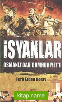 İsyanlar  Osmanlı’dan Cumhuriyet’e