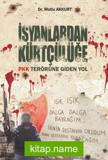 İsyanlardan Kürtçülüğe PKK Terörüne Giden Yol